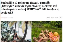 Zuzka žije 10 rokov na Havaji. Tamojší „lifestyle" si nevie vynachváliť, niektorí idú miesto práce radšej surfovať. Má to však aj svoje ALE