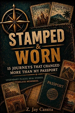 Stamped & Worn — 15 Journeys That Changed More Than My Passport by Z. Jay Cassita