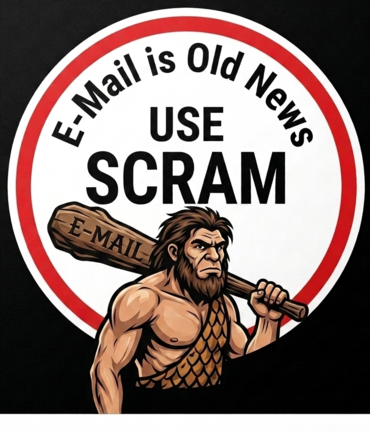 SCRAM — E-Mail is Old News