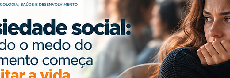 Ansiedade social: quando o medo do julgamento começa a limitar a vida