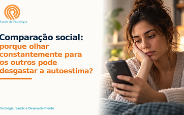 Comparação social: porque olhar constantemente para os outros pode desgastar a autoestima?