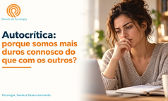 Autocrítica: porque somos mais duros connosco do que com os outros?