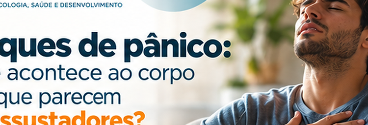 Ataques de pânico: o que acontece ao corpo e porque parecem tão assustadores?