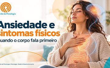 Ansiedade e sintomas físicos: quando o corpo fala primeiro