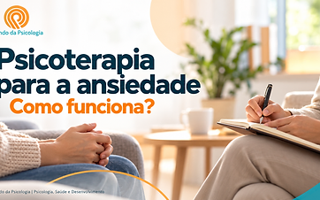 Psicoterapia para a ansiedade: como funciona?