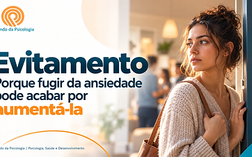 Evitamento: porque fugir da ansiedade pode acabar por aumentá-la
