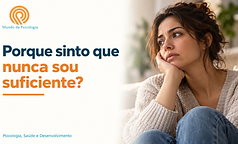 Porque sinto que nunca sou suficiente?