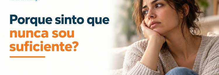 Porque sinto que nunca sou suficiente?