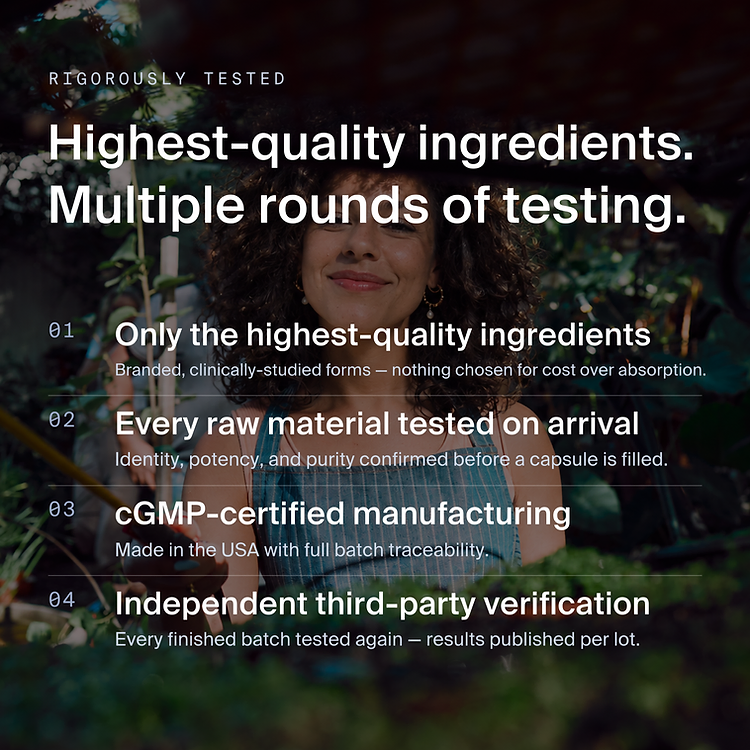 Rigorously tested — highest-quality ingredients, multiple rounds of testing