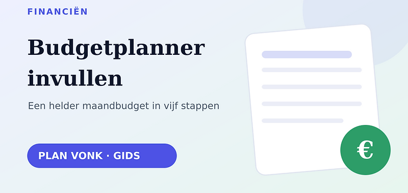 Budgetplanner invullen: stap voor stap je maandbudget opzetten