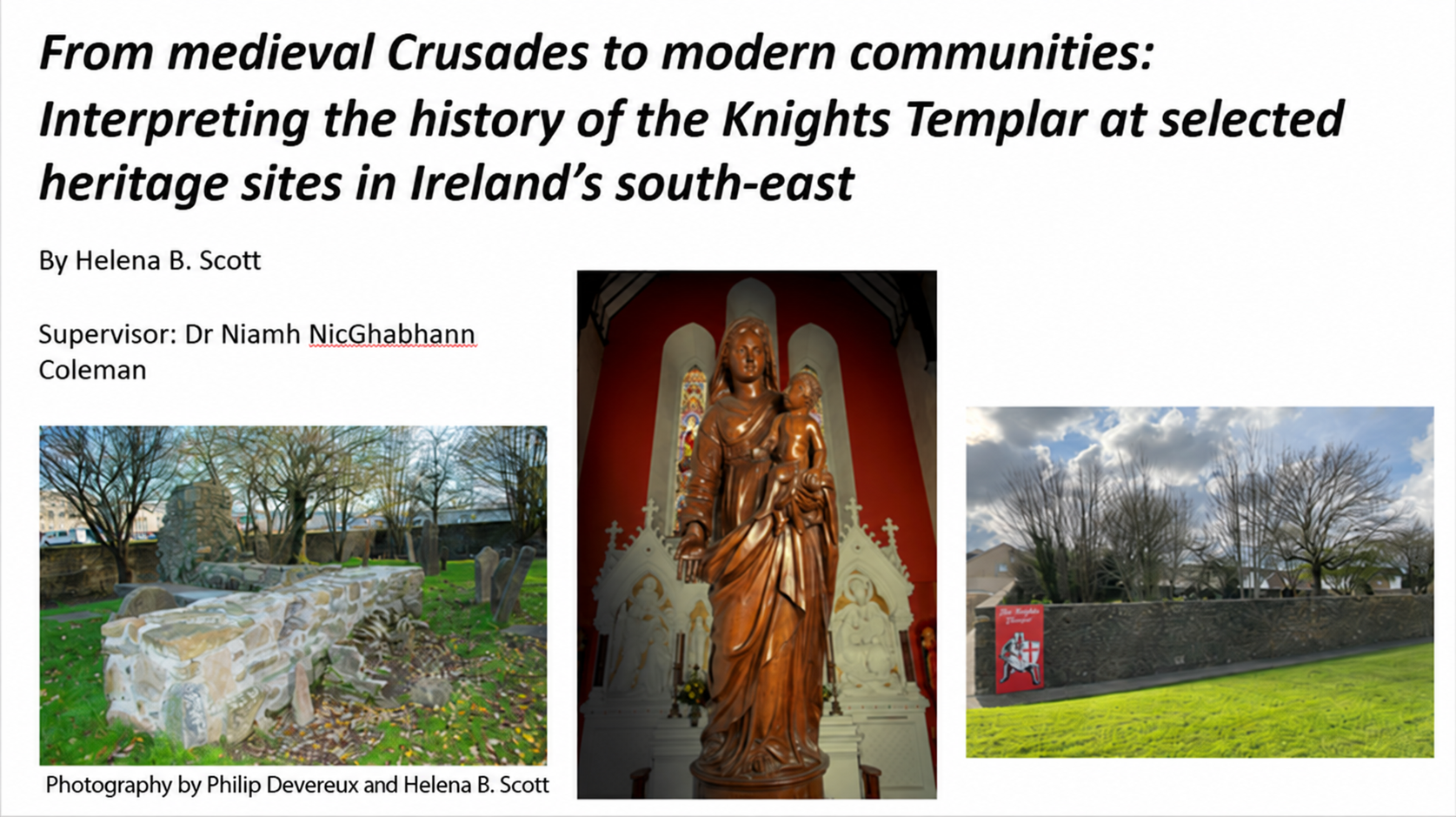 The cover of Helena B. Scott’s MA dissertation "From medieval Crusades to modern communities: Interpreting the history of the Knights Templar at selected heritage sites in Ireland’s south-east", with three site photographs credited to Philip Devereux and Helena B. Scott.