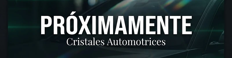 Próximamente — Cristales Automotrices