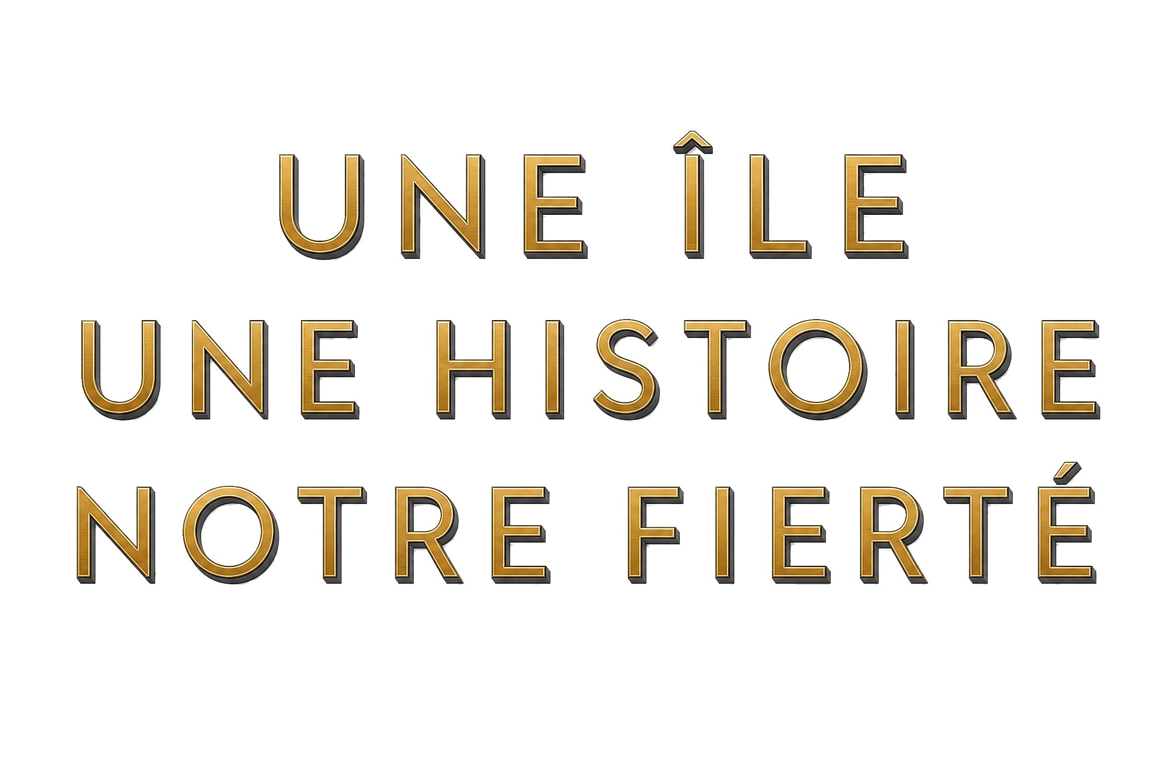 Une île, une histoire, notre fierté