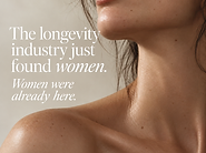 The Longevity Industry Just Found Women. Women Were Already Here.