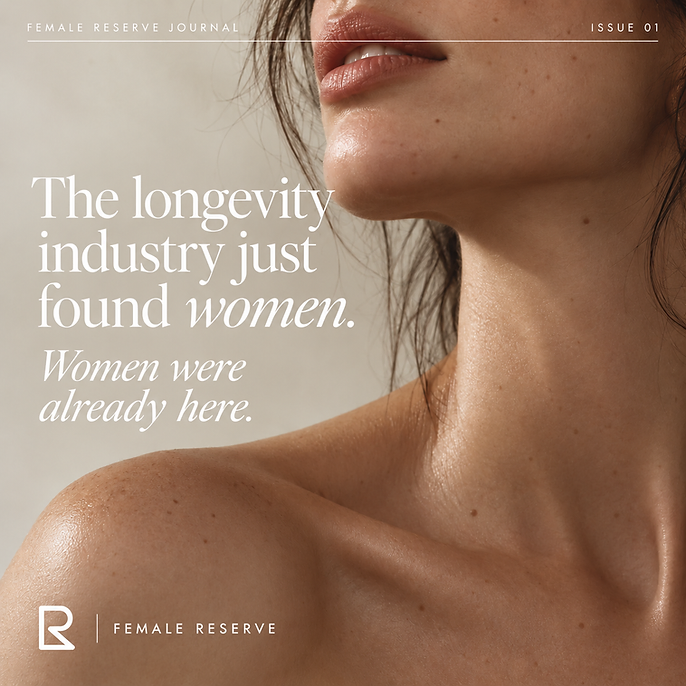 Female Reserve Journal cover — The Longevity Industry Just Found Women. Women Were Already Here.