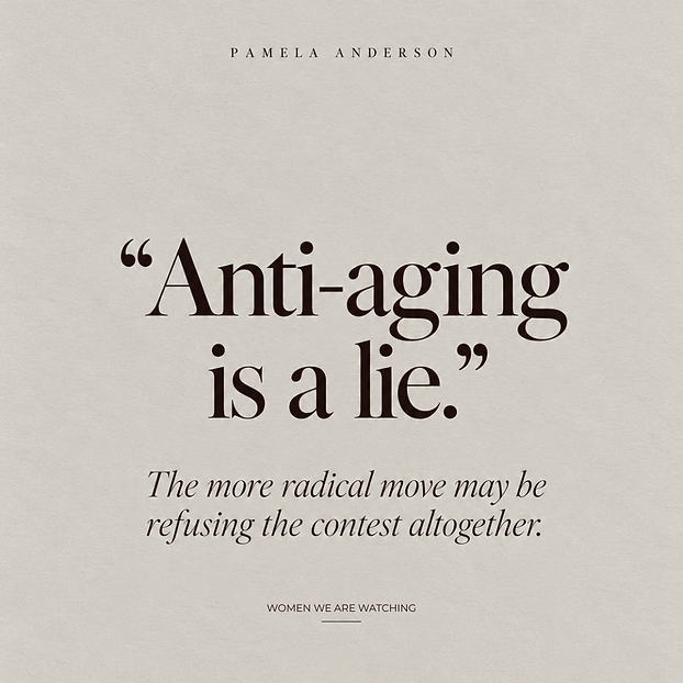 Pamela Anderson quote card — Anti-aging is a lie, the more radical move may be refusing the contest altogether