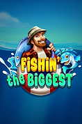 Fishin' the BIGGEST