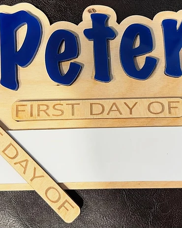 “Peter” First & Last Day Sign — custom laser engraving by GoBright
