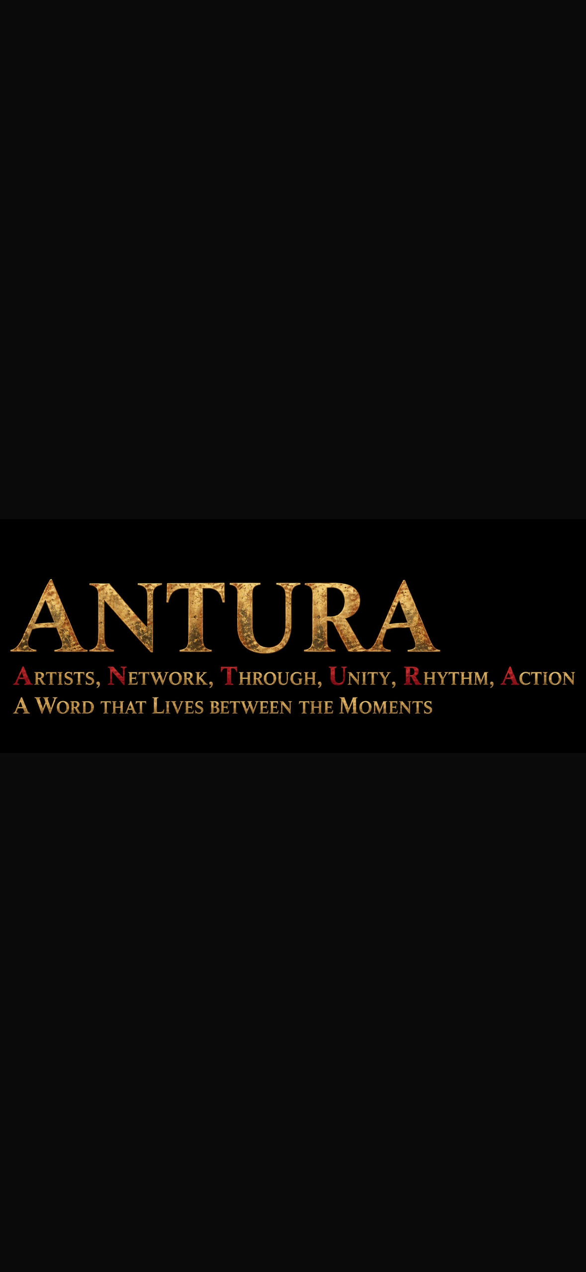 ANTURA — Artists, Network, Through, Unity, Rhythm, Action. A Word That Lives Between the Moments.