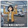 You Nincompoop!