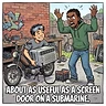 About as useful as a screen door on a submarine.