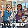Kiss my grits!
