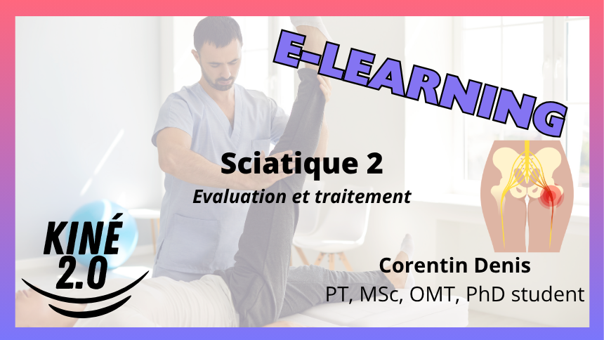 Sciatique 2: Evaluation et traitement — programme de la formation e-learning animée par Corentin Denis PT, MSc, OMT, PhD student