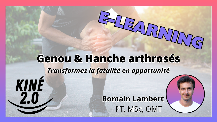 Genou & Hanche arthrosés — programme de la formation e-learning animée par Romain Lambert PT, MSc, OMT
