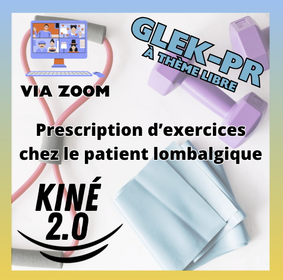 GLEK-PR à thème libre Kiné 2.0 en direct sur Zoom : Prescription d'exercices chez le patient lombalgique