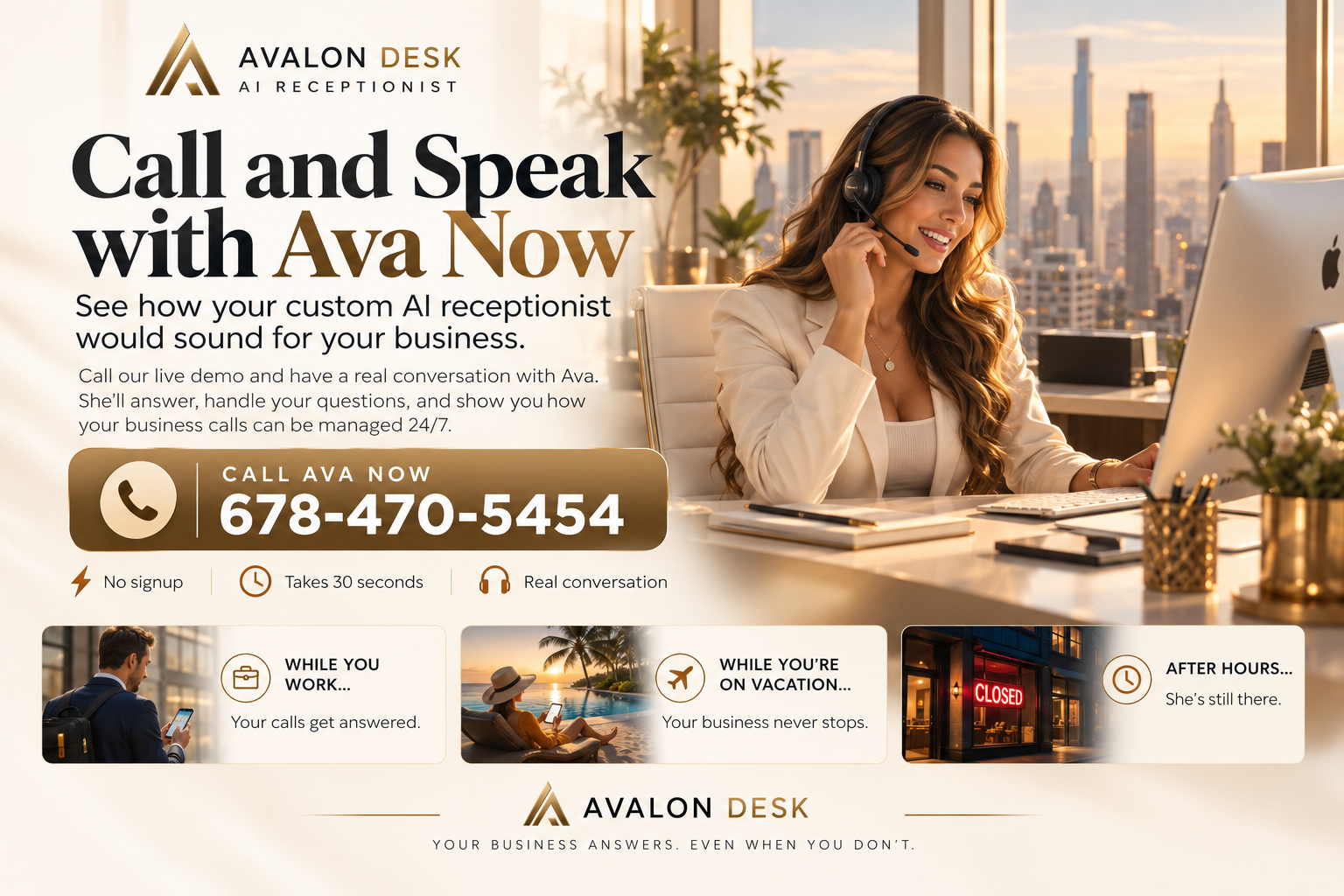 Call and speak with Ava now — 678-470-5454. Your business answers, even when you don't.