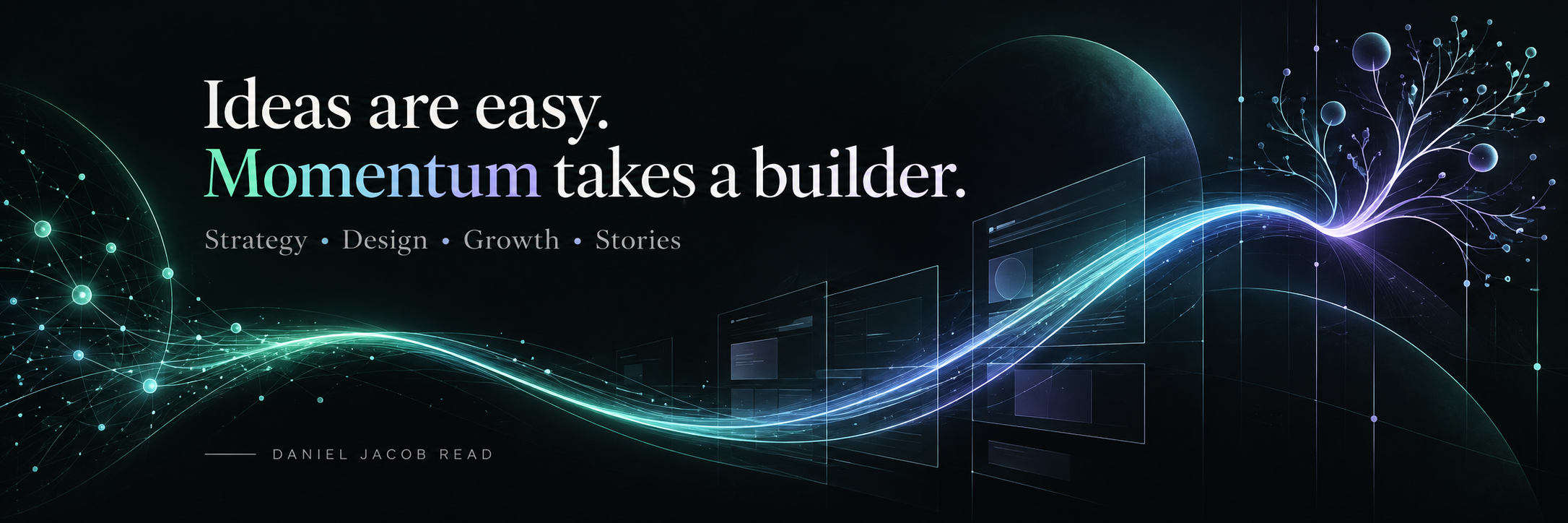 Ideas are easy. Momentum takes a builder. Strategy, design, growth, and stories — Daniel Jacob Read.