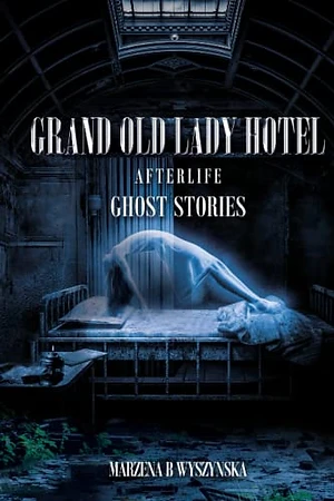 Grand Old Lady Hotel — Afterlife Ghost Stories book cover