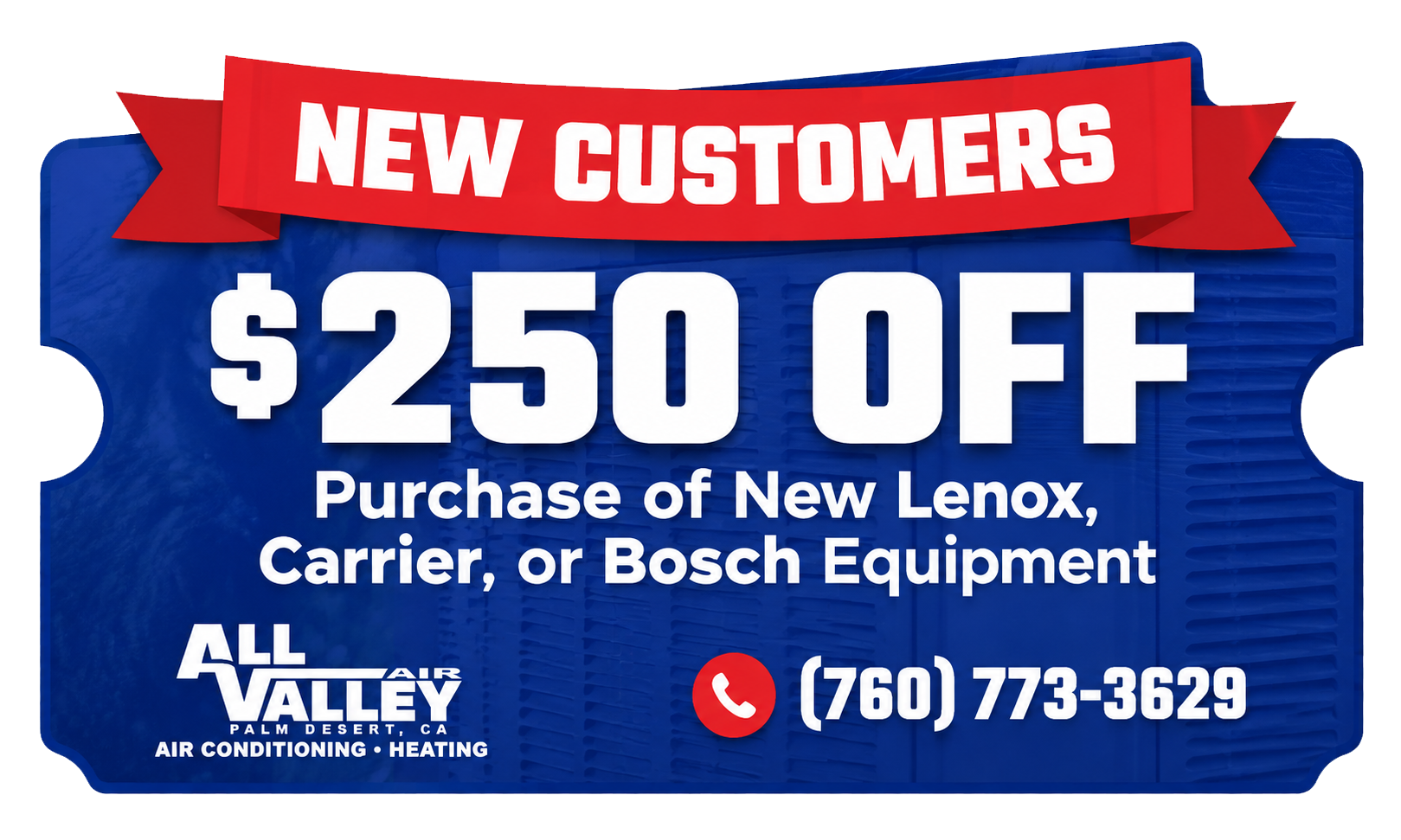 $250 OFF new Lennox, Carrier, or Bosch equipment for new customers