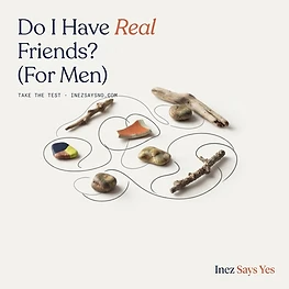 Do I Have Real Friends? (For Men)