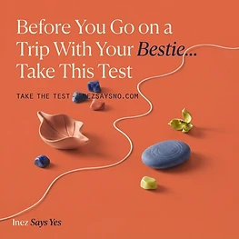 Before You Go on a Trip With Your Bestie… Take This Test