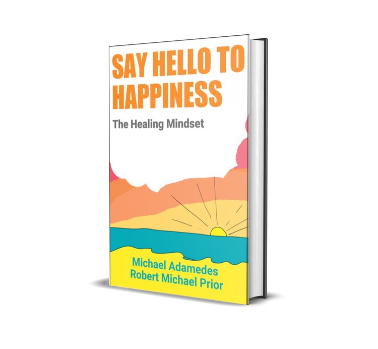 Say Hello To Happiness: The Healing Mindset, by Michael Adamedes and Rob Prior (paperback)