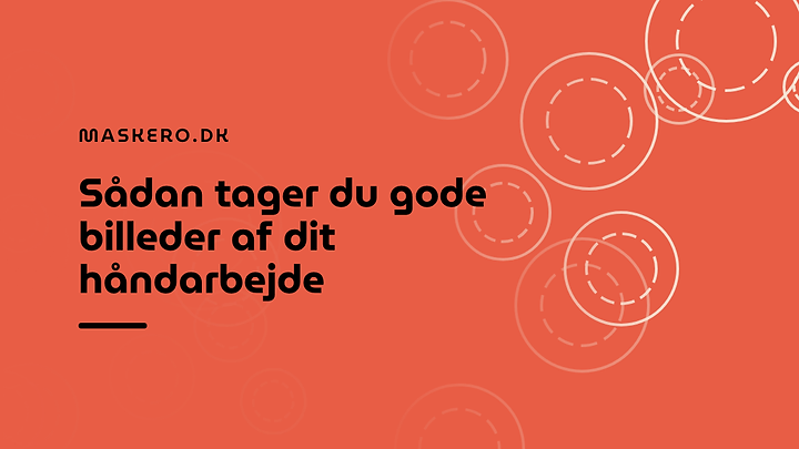 Sådan tager du gode billeder af dit håndarbejde