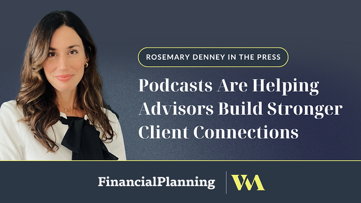 Rosemary Denney In Financial Planning – Podcasts Are Helping Advisors Build Stronger Client Connections
