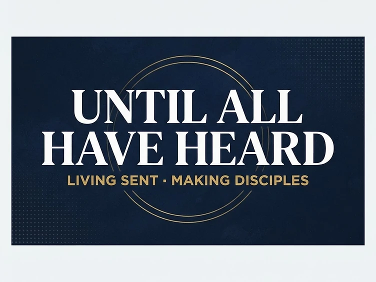 Until All Have Heard