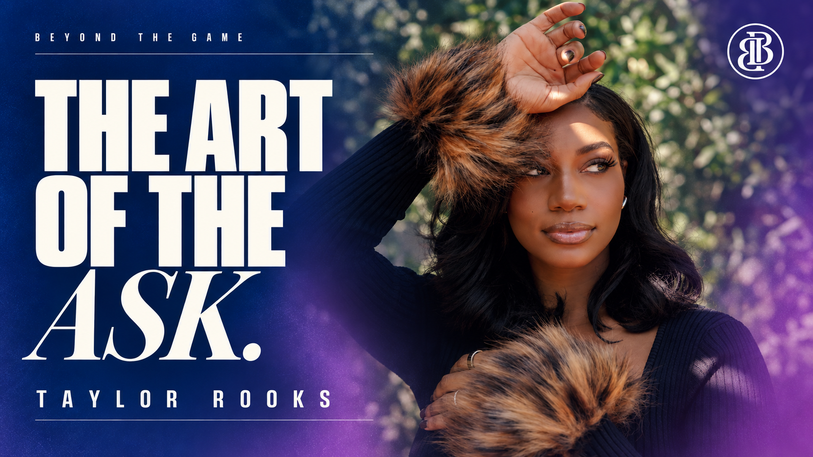 The Art of the Ask: Taylor Rooks Goes Beyond the Game