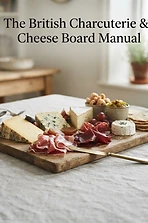 The British Charcuterie & Cheese Board Manual