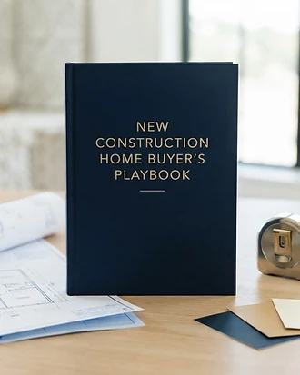New Construction Home Buyer's Playbook