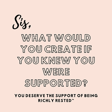 Sis, what would you create if you knew you were supported?