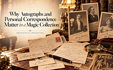 Why Autographs and Personal Correspondence Matter in a Magic Collection