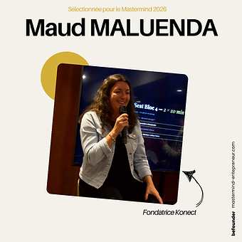 Maud MALUENDA — Fondatrice, Konect. Membre du Mastermind Entrepreneurs Befounder.