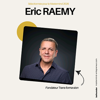 Eric RAEMY — Fondateur, Trans-forma-sion. Membre du Mastermind Entrepreneurs Befounder.