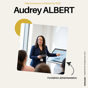 Audrey ALBERT — Fondatrice, alzheimeretalors. Membre du Mastermind Entrepreneurs Befounder.