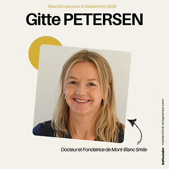 Gitte PETERSEN — Docteur et Fondatrice, Mont-Blanc Smile. Membre du Mastermind Entrepreneurs Befounder.
