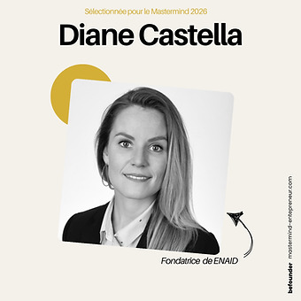 Diane Castella — Fondatrice, ENAID. Membre du Mastermind Entrepreneurs Befounder.