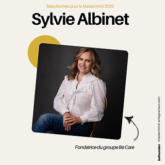 Sylvie Albinet — Fondatrice, Groupe Be Care. Membre du Mastermind Entrepreneurs Befounder.